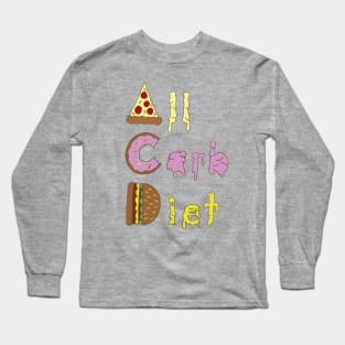 All Carb Diet Long Sleeve T-Shirt